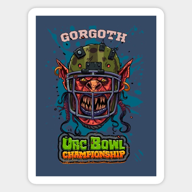 ORC BOWL CHAMPIONSHIP -GORGOTH Magnet by Creepsandbabes